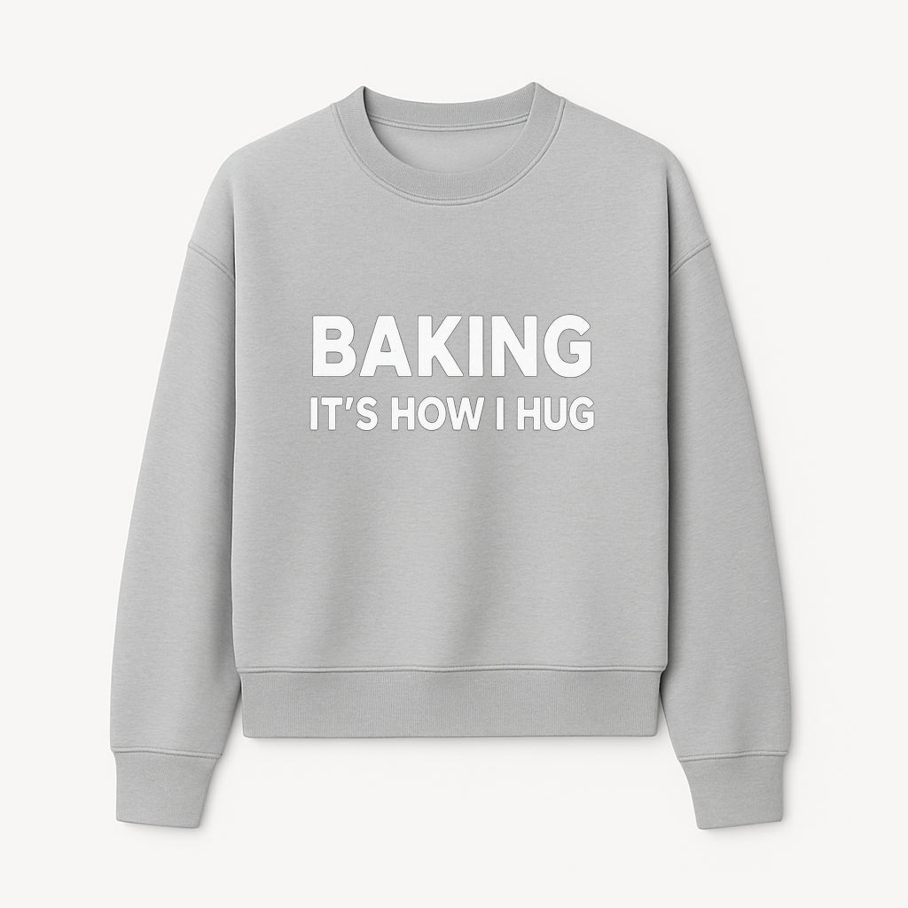 Baking Is How I Hug - Funny Baking Gift, Kitchen Decor, Baking Lover Quote, Gift for Bakers, Home Baker Humor - Sweatshirt 1758386172463.jpg