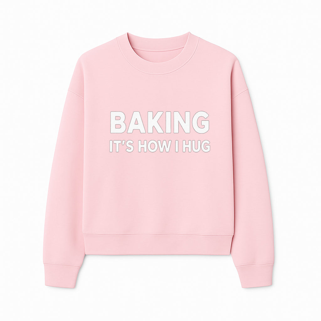 Baking Is How I Hug - Funny Baking Gift, Kitchen Decor, Baking Lover Quote, Gift for Bakers, Home Baker Humor - Sweatshirt 1758386172709.jpg