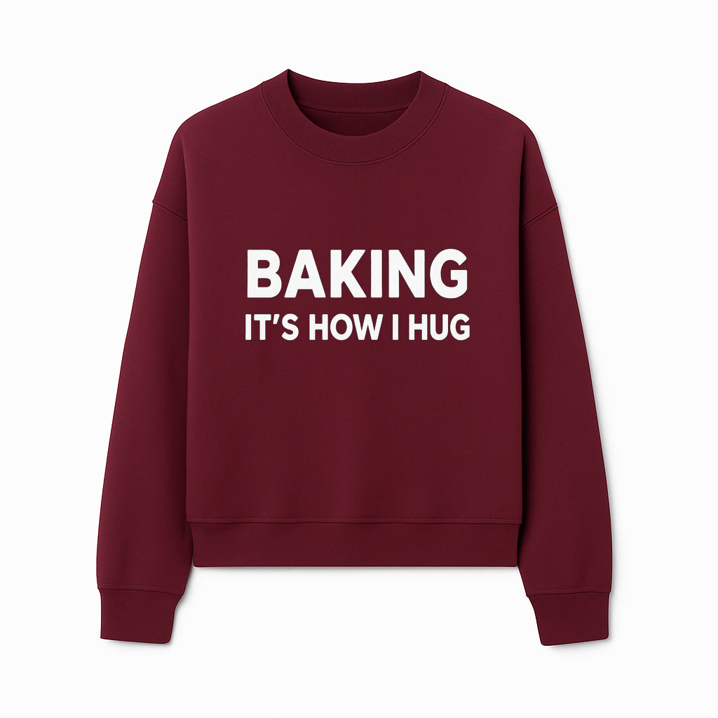 Baking Is How I Hug - Funny Baking Gift, Kitchen Decor, Baking Lover Quote, Gift for Bakers, Home Baker Humor - Sweatshirt 1758386172857.jpg