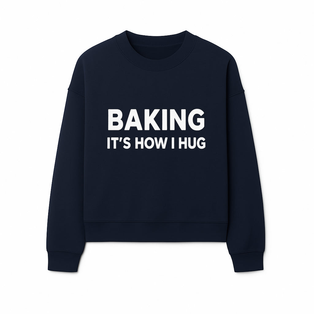 Baking Is How I Hug - Funny Baking Gift, Kitchen Decor, Baking Lover Quote, Gift for Bakers, Home Baker Humor - Sweatshirt 1758386172973.jpg
