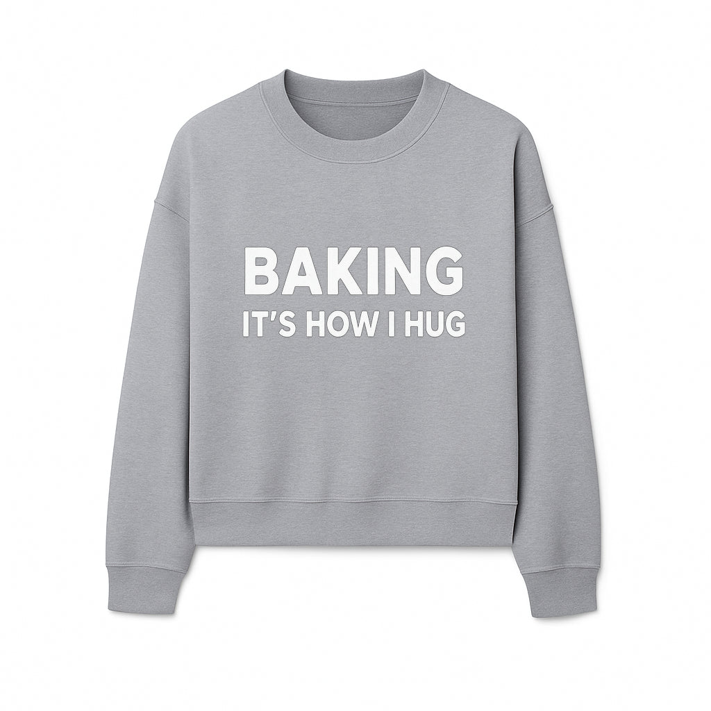 Baking Is How I Hug - Funny Baking Gift, Kitchen Decor, Baking Lover Quote, Gift for Bakers, Home Baker Humor - Sweatshirt 1758386173233.jpg