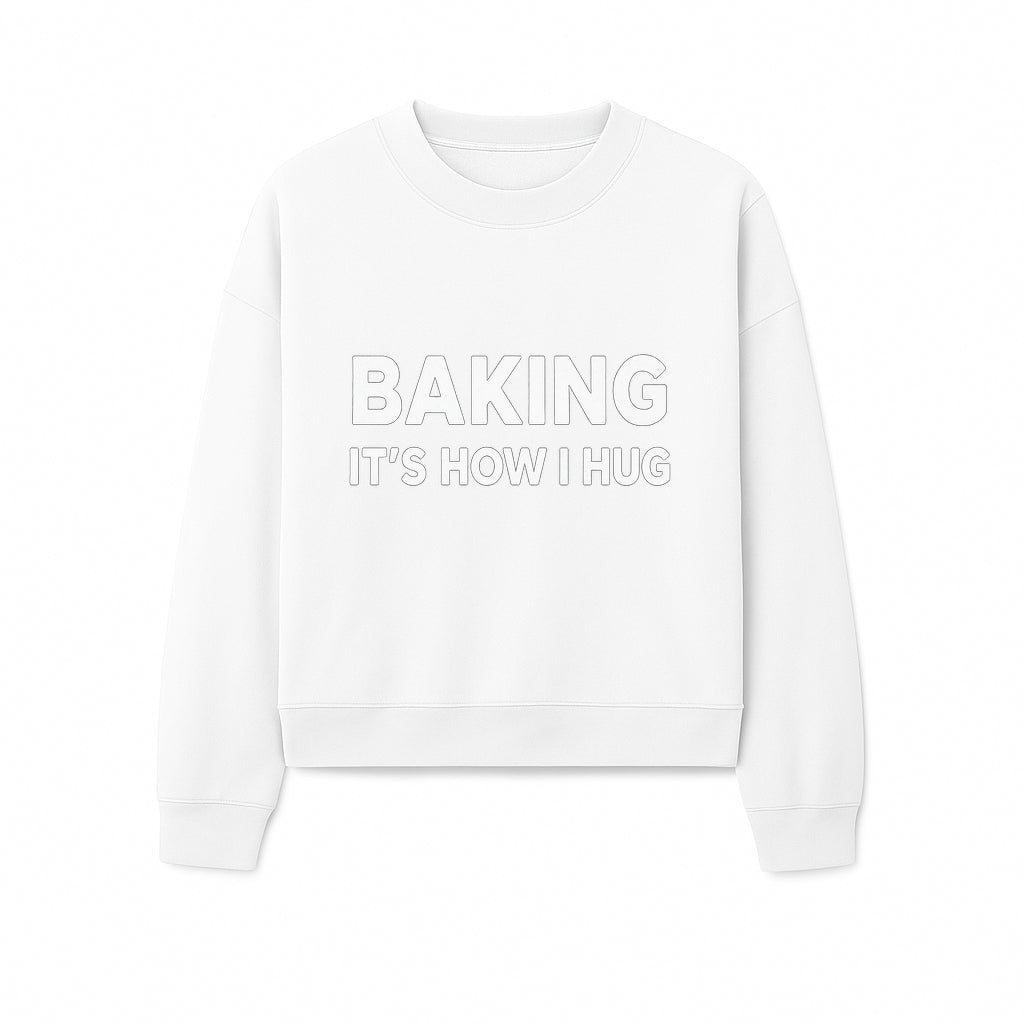 Baking Is How I Hug - Funny Baking Gift, Kitchen Decor, Baking Lover Quote, Gift for Bakers, Home Baker Humor - Sweatshirt 1758386173372.jpg