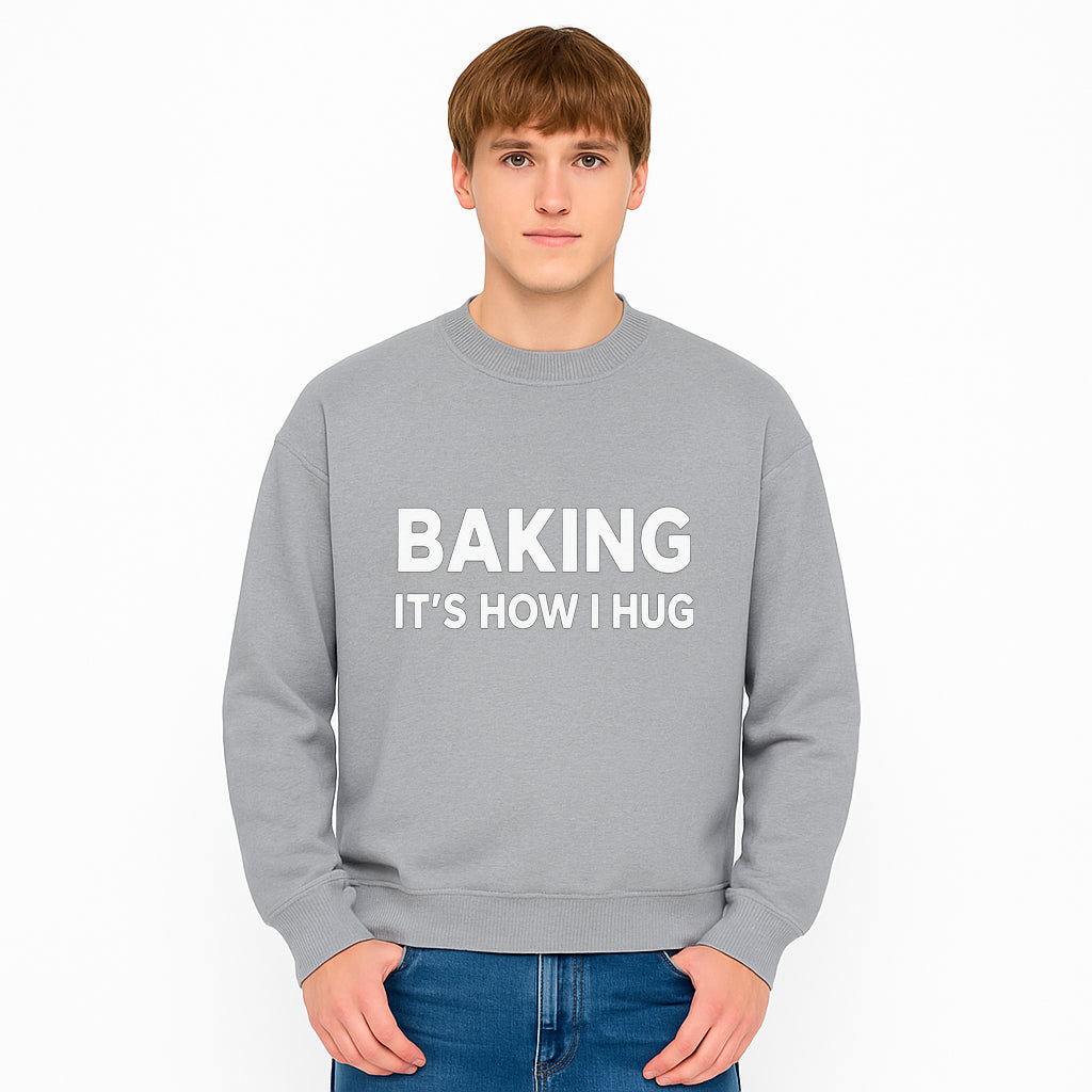 Baking Is How I Hug - Funny Baking Gift, Kitchen Decor, Baking Lover Quote, Gift for Bakers, Home Baker Humor - Sweatshirt 1758386174497.jpg
