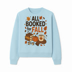 All Booked for Fall Cozy Decor - Autumn Books, Pumpkin, Coffee Mug, Fall Leaves, Warm Scarf, Seasonal Home Decor - Sweatshirt 1758388395550.jpg