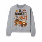 All Booked for Fall Cozy Decor - Autumn Books, Pumpkin, Coffee Mug, Fall Leaves, Warm Scarf, Seasonal Home Decor - Sweatshirt 1758388396252.jpg