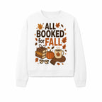 All Booked for Fall Cozy Decor - Autumn Books, Pumpkin, Coffee Mug, Fall Leaves, Warm Scarf, Seasonal Home Decor - Sweatshirt 1758388396371.jpg