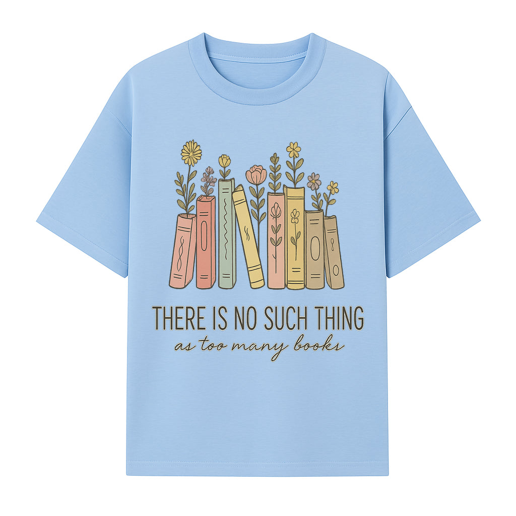Books and Flowers Wall Art Print - 'There Is No Such Thing as Too Many Books' Quote Home Decor for Book Lovers - T-shirt 1758388414524.jpg