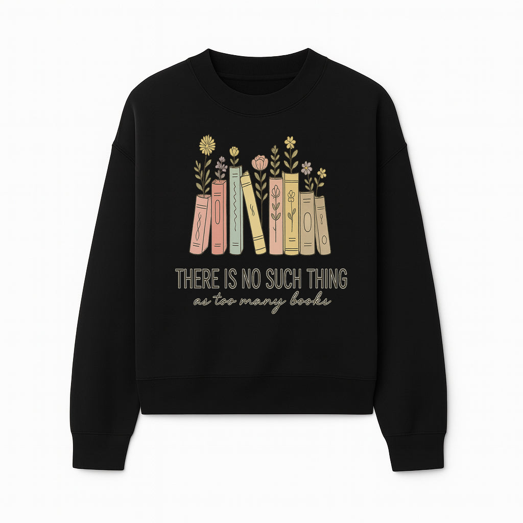 Books and Flowers Wall Art Print - 'There Is No Such Thing as Too Many Books' Quote Home Decor for Book Lovers - Sweatshirt 1758388417005.jpg