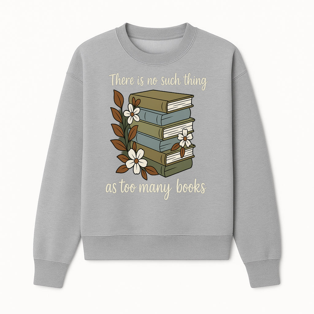 Book Lover Wall Art Print - 'No Such Thing as Too Many Books' - Vintage Stack of Books with Flowers Decor - Sweatshirt 1758388418270.jpg