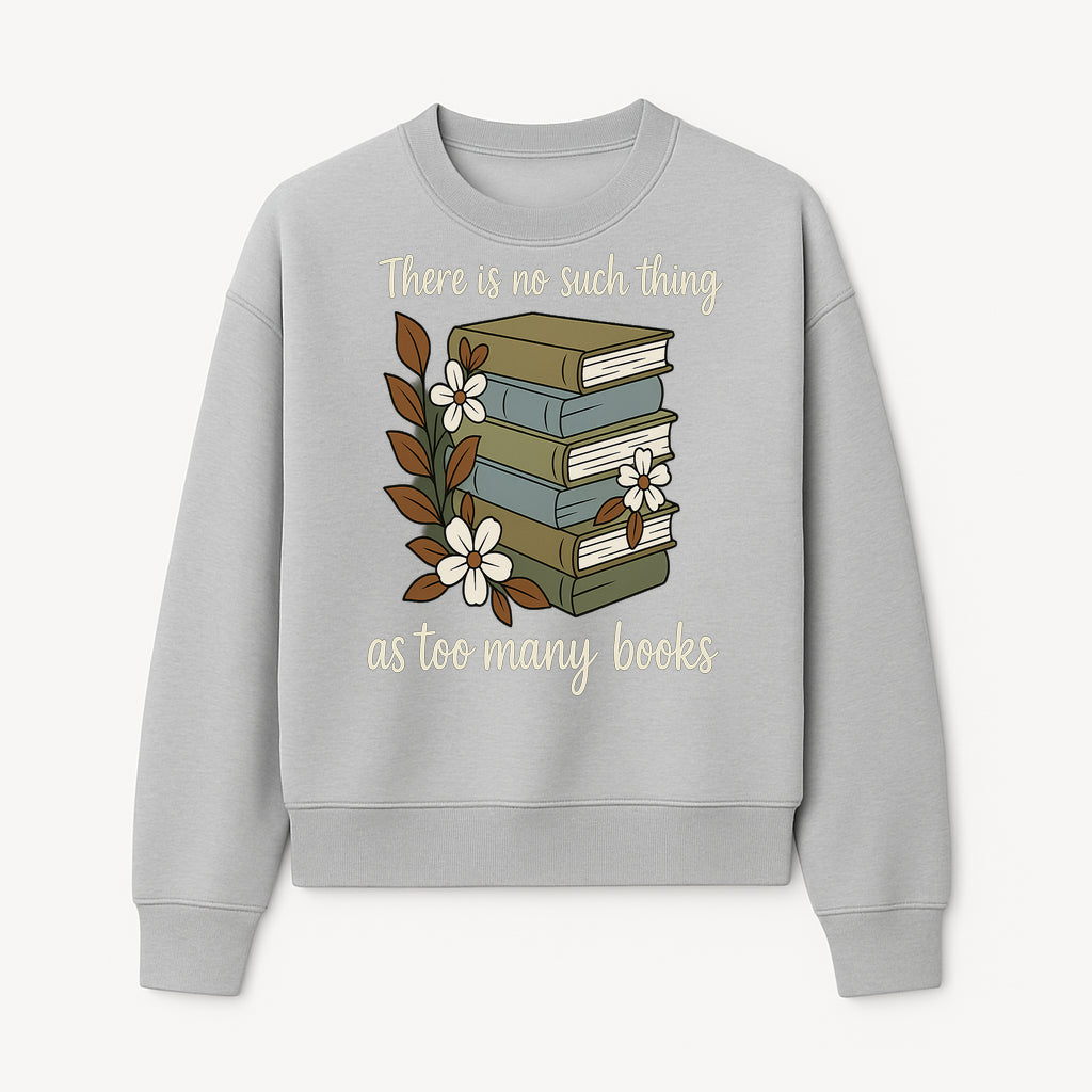 Book Lover Wall Art Print - 'No Such Thing as Too Many Books' - Vintage Stack of Books with Flowers Decor - Sweatshirt 1758388418916.jpg