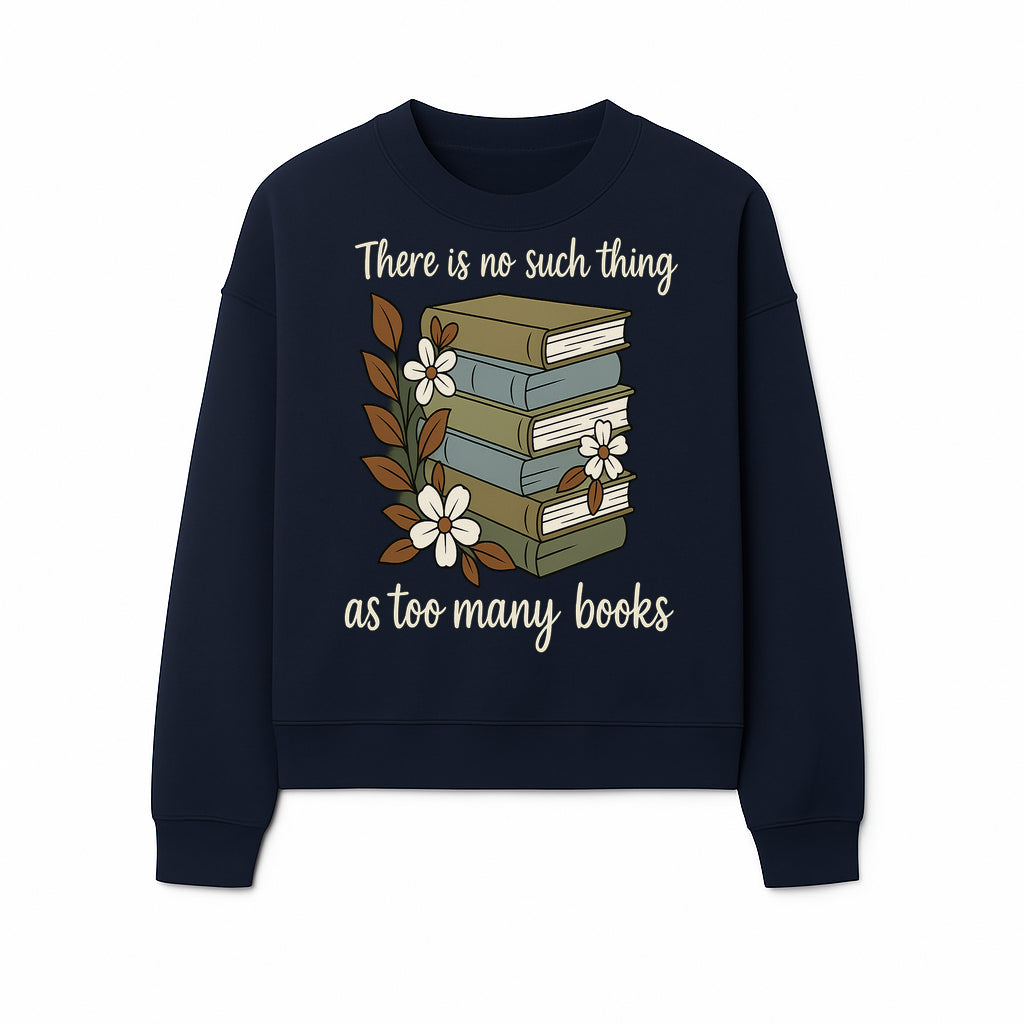 Book Lover Wall Art Print - 'No Such Thing as Too Many Books' - Vintage Stack of Books with Flowers Decor - Sweatshirt 1758388419542.jpg
