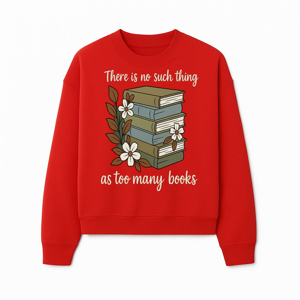 Book Lover Wall Art Print - 'No Such Thing as Too Many Books' - Vintage Stack of Books with Flowers Decor - Sweatshirt 1758388419712.jpg