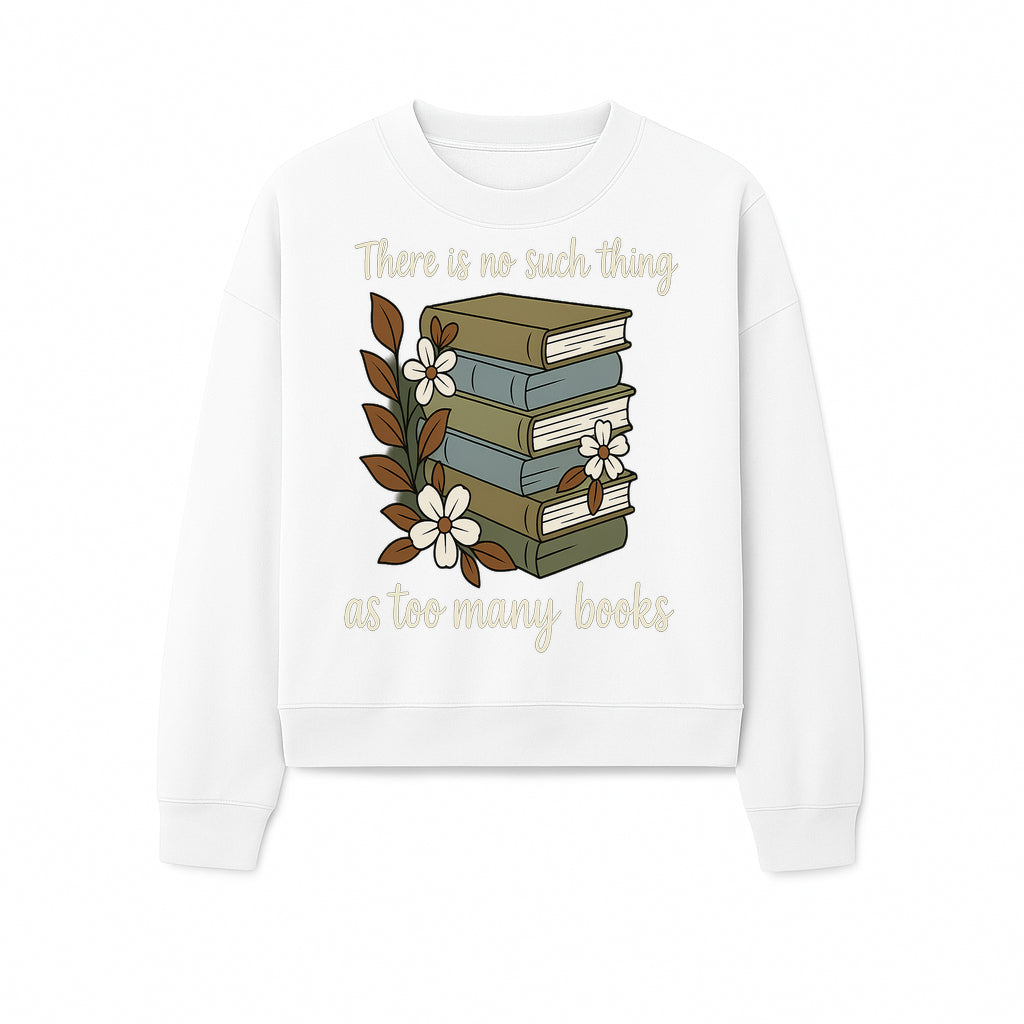Book Lover Wall Art Print - 'No Such Thing as Too Many Books' - Vintage Stack of Books with Flowers Decor - Sweatshirt 1758388420025.jpg