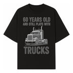 60th Birthday Truck Lover Shirt - Still Plays with Trucks - Vintage Humor Gift for Men - T-shirt 1758556397833.jpg