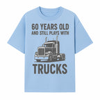 60th Birthday Truck Lover Shirt - Still Plays with Trucks - Vintage Humor Gift for Men - T-shirt 1758556398331.jpg