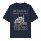 60th Birthday Truck Lover Shirt - Still Plays with Trucks - Vintage Humor Gift for Men - T-shirt 1758556398742.jpg