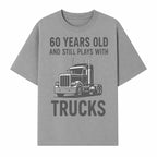 60th Birthday Truck Lover Shirt - Still Plays with Trucks - Vintage Humor Gift for Men - T-shirt 1758556398990.jpg