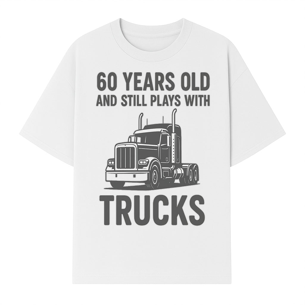 60th Birthday Truck Lover Shirt - Still Plays with Trucks - Vintage Humor Gift for Men - T-shirt 1758556399113.jpg
