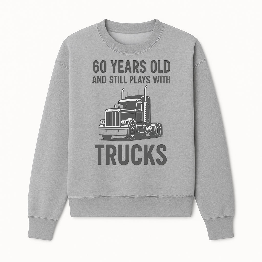 60th Birthday Truck Lover Shirt - Still Plays with Trucks - Vintage Humor Gift for Men - Sweatshirt 1758556400479.jpg