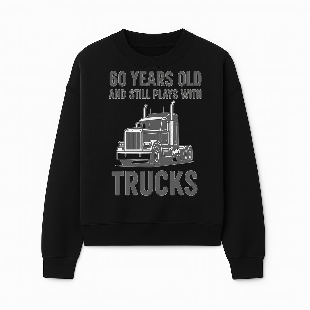 60th Birthday Truck Lover Shirt - Still Plays with Trucks - Vintage Humor Gift for Men - Sweatshirt 1758556400606.jpg