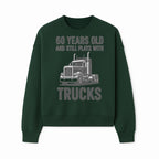 60th Birthday Truck Lover Shirt - Still Plays with Trucks - Vintage Humor Gift for Men - Sweatshirt 1758556400891.jpg