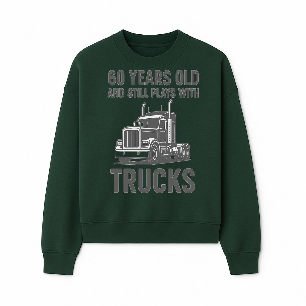 60th Birthday Truck Lover Shirt - Still Plays with Trucks - Vintage Humor Gift for Men - Sweatshirt 1758556400891.jpg