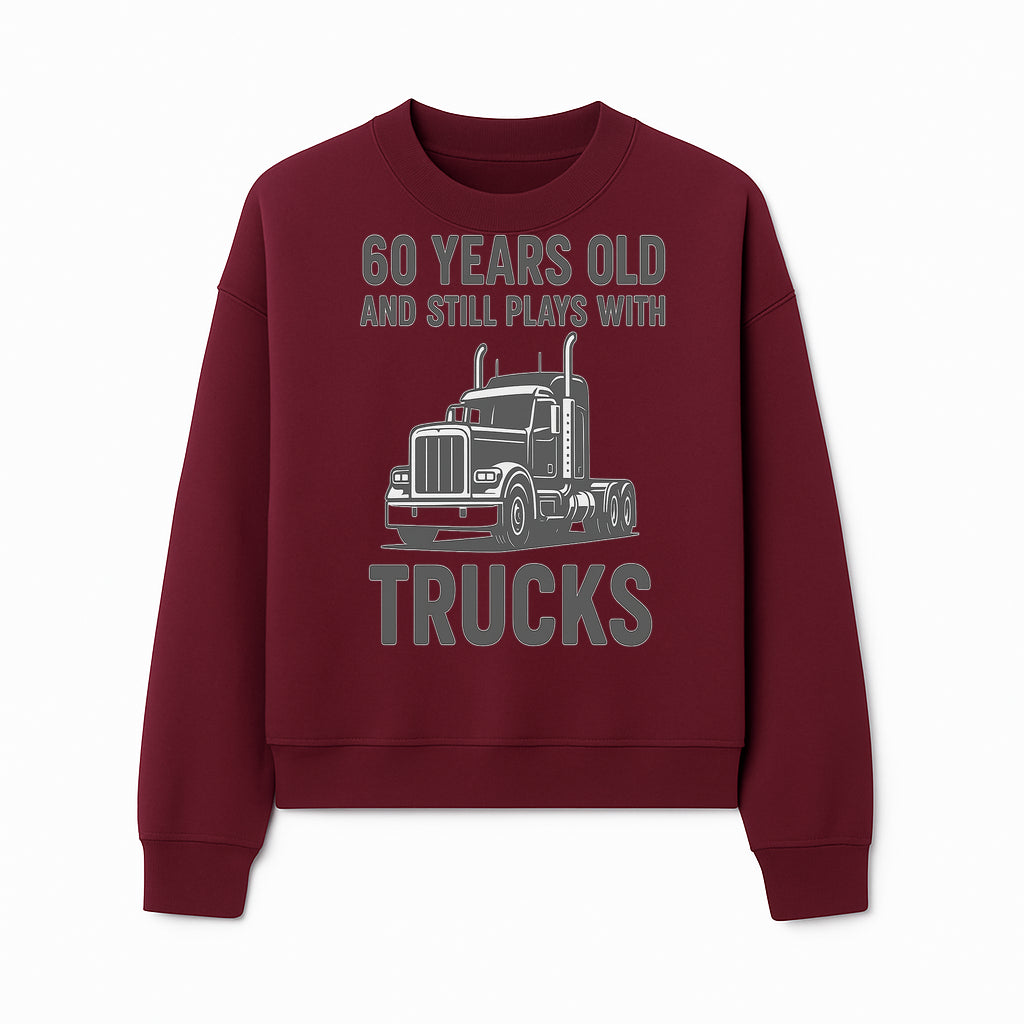 60th Birthday Truck Lover Shirt - Still Plays with Trucks - Vintage Humor Gift for Men - Sweatshirt 1758556401404.jpg