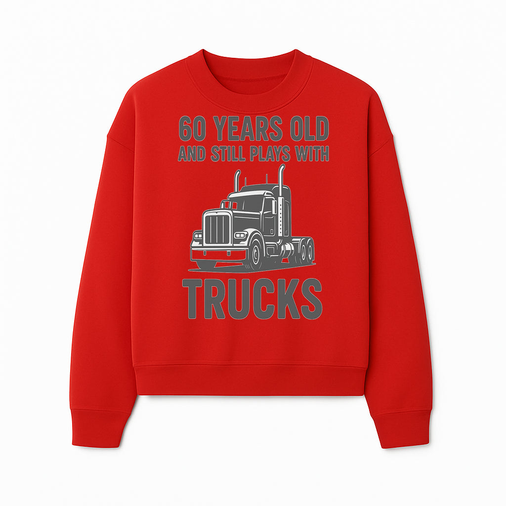 60th Birthday Truck Lover Shirt - Still Plays with Trucks - Vintage Humor Gift for Men - Sweatshirt 1758556401657.jpg