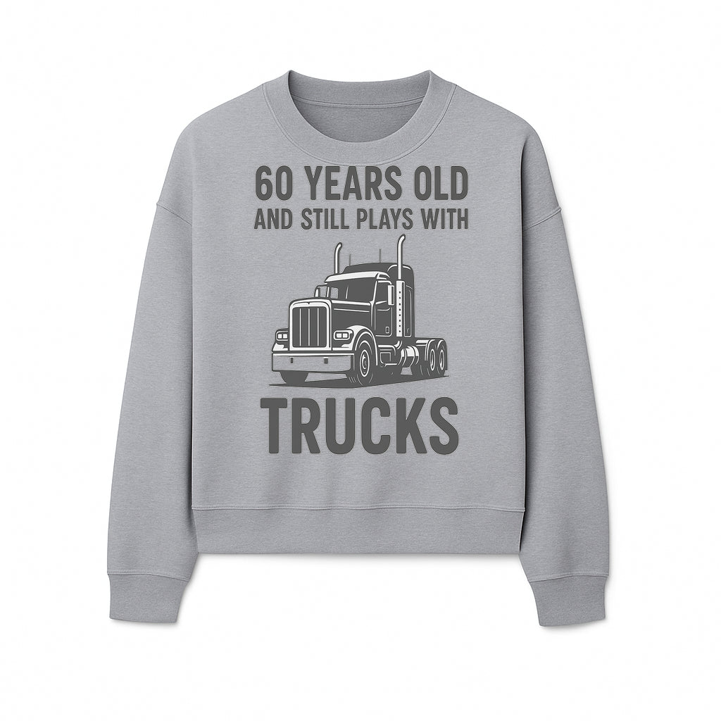 60th Birthday Truck Lover Shirt - Still Plays with Trucks - Vintage Humor Gift for Men - Sweatshirt 1758556401800.jpg