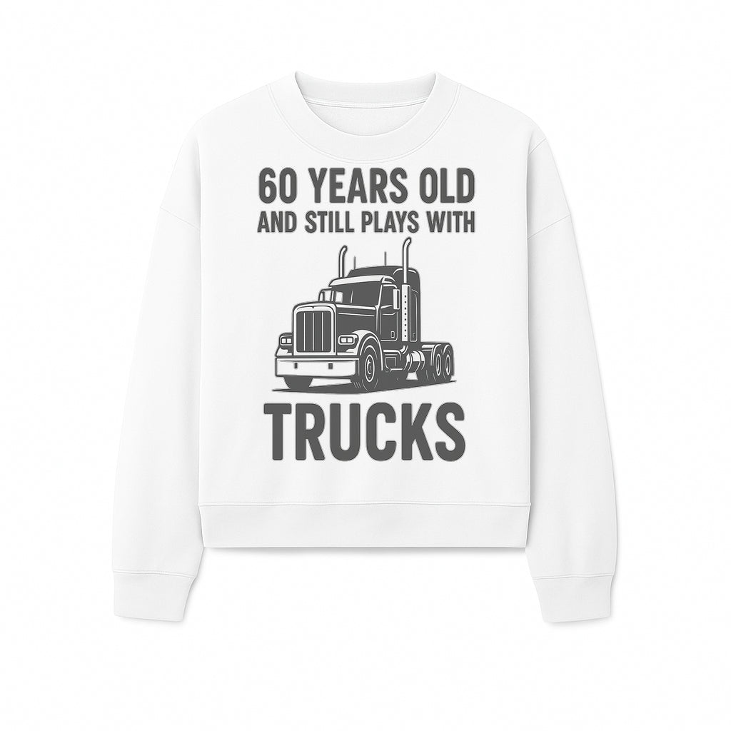 60th Birthday Truck Lover Shirt - Still Plays with Trucks - Vintage Humor Gift for Men - Sweatshirt 1758556401940.jpg