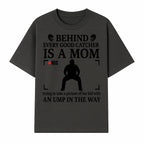 Behind Every Good Catcher Is A Mom - Humorous Sports Mom Shirt, Perfect for Catcher Moms, Softball/ Baseball Gifts - T-shirt 1758558740827.jpg
