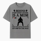 Behind Every Good Catcher Is A Mom - Humorous Sports Mom Shirt, Perfect for Catcher Moms, Softball/ Baseball Gifts - T-shirt 1758558741077.jpg
