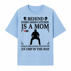 Behind Every Good Catcher Is A Mom - Humorous Sports Mom Shirt, Perfect for Catcher Moms, Softball/ Baseball Gifts - T-shirt 1758558741199.jpg