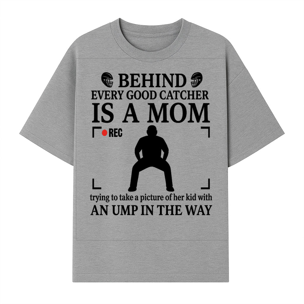 Behind Every Good Catcher Is A Mom - Humorous Sports Mom Shirt, Perfect for Catcher Moms, Softball/ Baseball Gifts - T-shirt 1758558741897.jpg