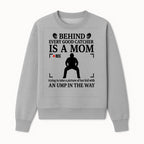Behind Every Good Catcher Is A Mom - Humorous Sports Mom Shirt, Perfect for Catcher Moms, Softball/ Baseball Gifts - Sweatshirt 1758558743425.jpg