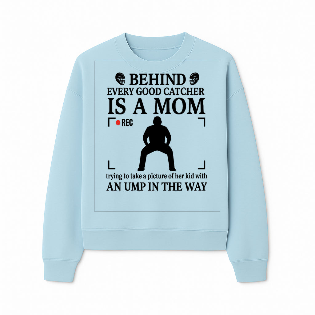 Behind Every Good Catcher Is A Mom - Humorous Sports Mom Shirt, Perfect for Catcher Moms, Softball/ Baseball Gifts - Sweatshirt 1758558744138.jpg