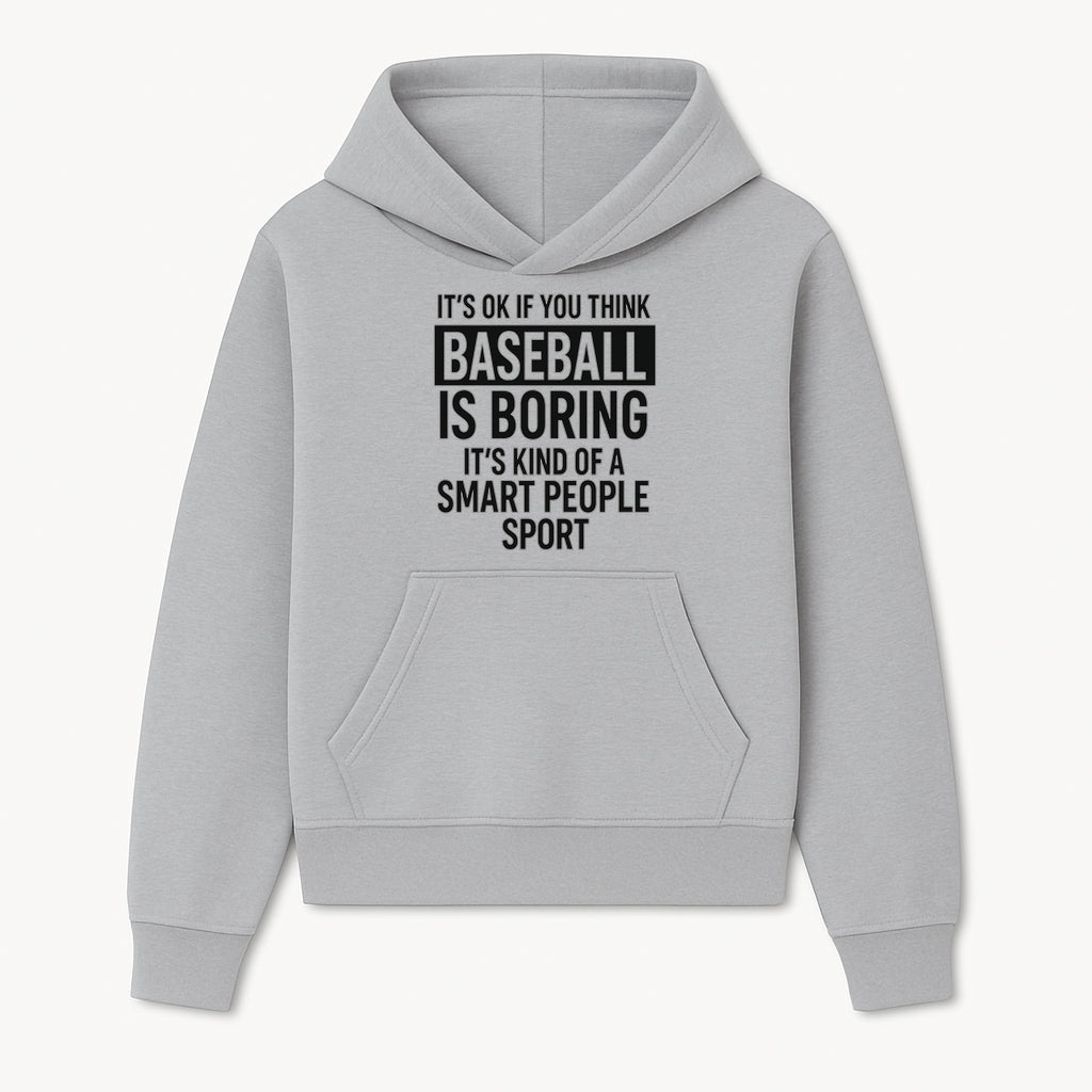 Baseball is Boring? Smart People Sport Quote Poster | Unique Wall Art for Baseball Fans | Humorous Sports Decor - Hoodie 1758558744544.jpg