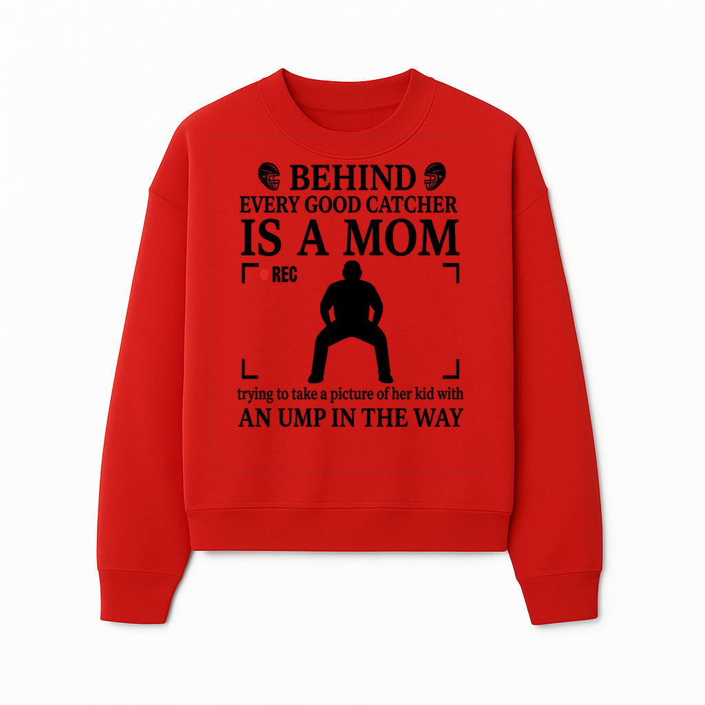 Behind Every Good Catcher Is A Mom - Humorous Sports Mom Shirt, Perfect for Catcher Moms, Softball/ Baseball Gifts - Sweatshirt 1758558744665.jpg