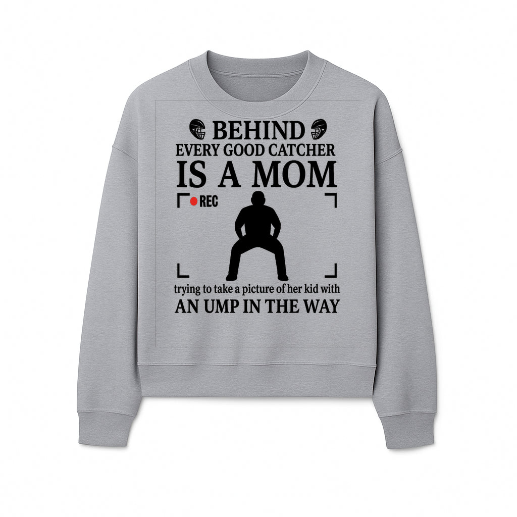 Behind Every Good Catcher Is A Mom - Humorous Sports Mom Shirt, Perfect for Catcher Moms, Softball/ Baseball Gifts - Sweatshirt 1758558744806.jpg