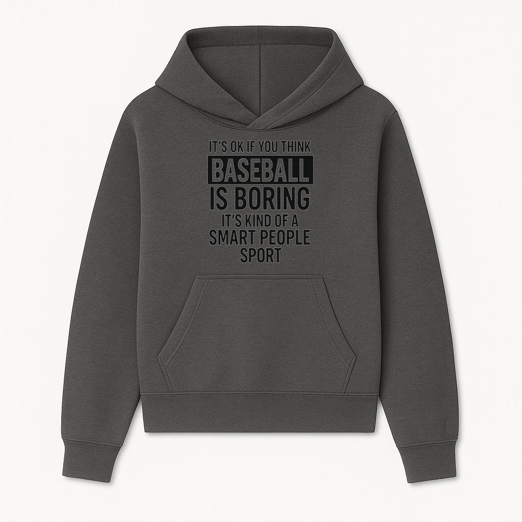 Baseball is Boring? Smart People Sport Quote Poster | Unique Wall Art for Baseball Fans | Humorous Sports Decor - Hoodie 1758558744820.jpg