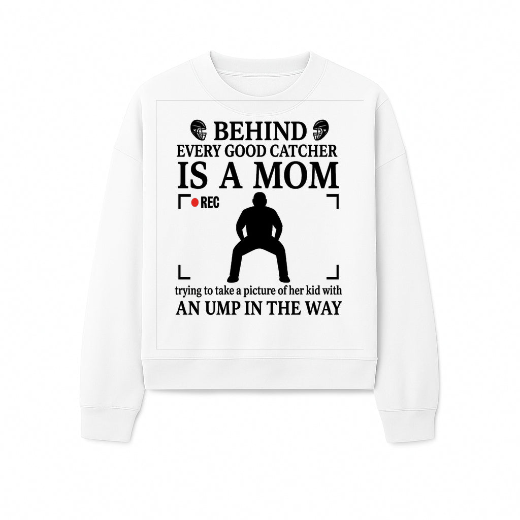 Behind Every Good Catcher Is A Mom - Humorous Sports Mom Shirt, Perfect for Catcher Moms, Softball/ Baseball Gifts - Sweatshirt 1758558744968.jpg