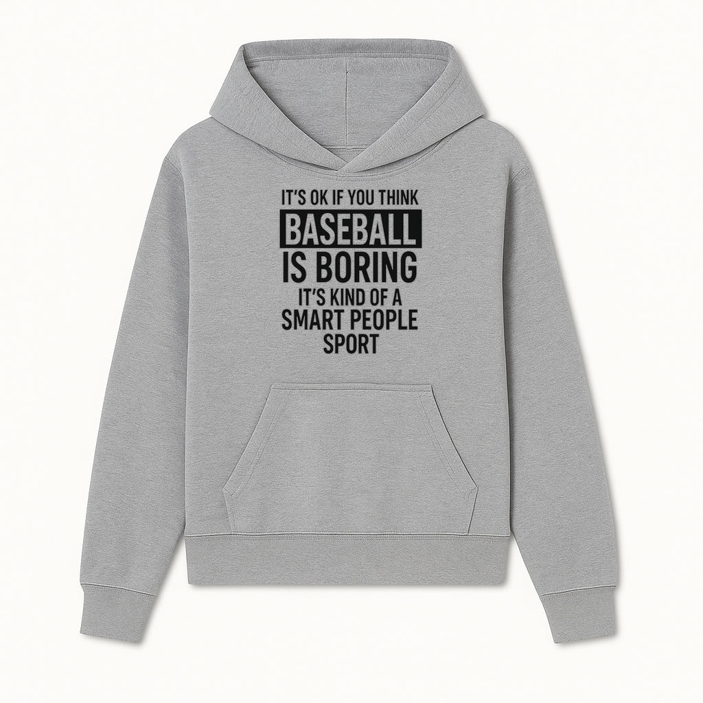 Baseball is Boring? Smart People Sport Quote Poster | Unique Wall Art for Baseball Fans | Humorous Sports Decor - Hoodie 1758558745066.jpg