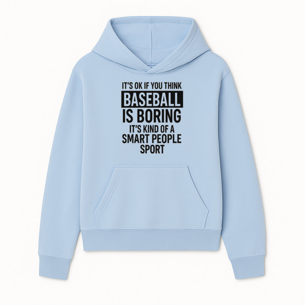 Baseball is Boring? Smart People Sport Quote Poster | Unique Wall Art for Baseball Fans | Humorous Sports Decor - Hoodie 1758558745205.jpg