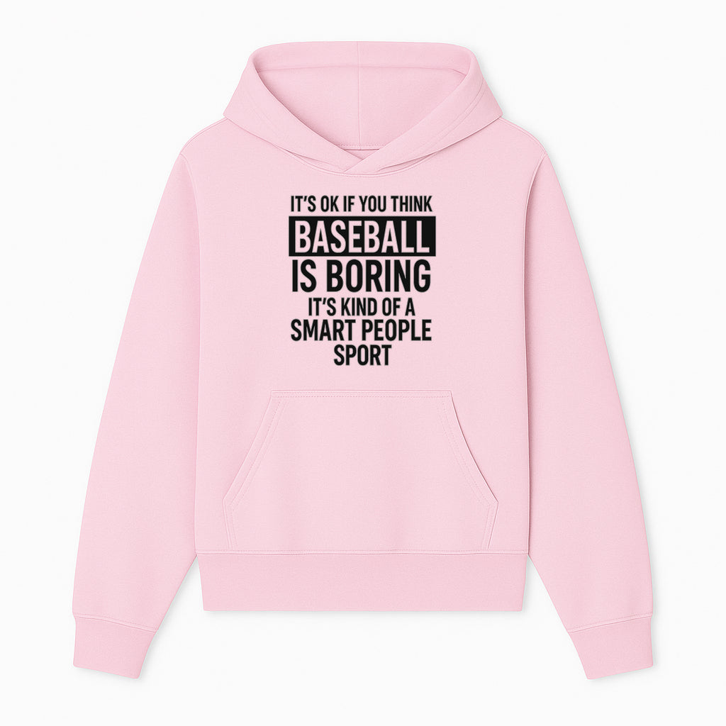 Baseball is Boring? Smart People Sport Quote Poster | Unique Wall Art for Baseball Fans | Humorous Sports Decor - Hoodie 1758558745319.jpg