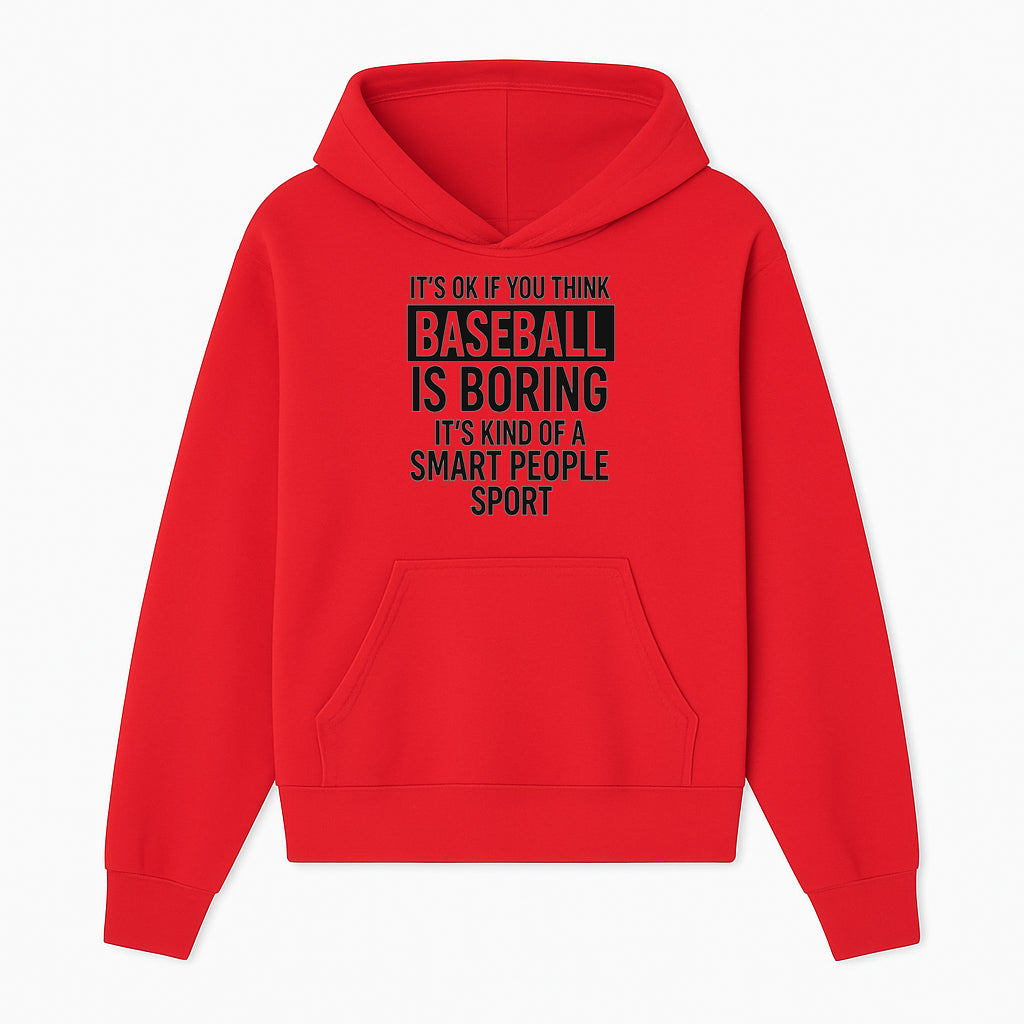 Baseball is Boring? Smart People Sport Quote Poster | Unique Wall Art for Baseball Fans | Humorous Sports Decor - Hoodie 1758558745834.jpg
