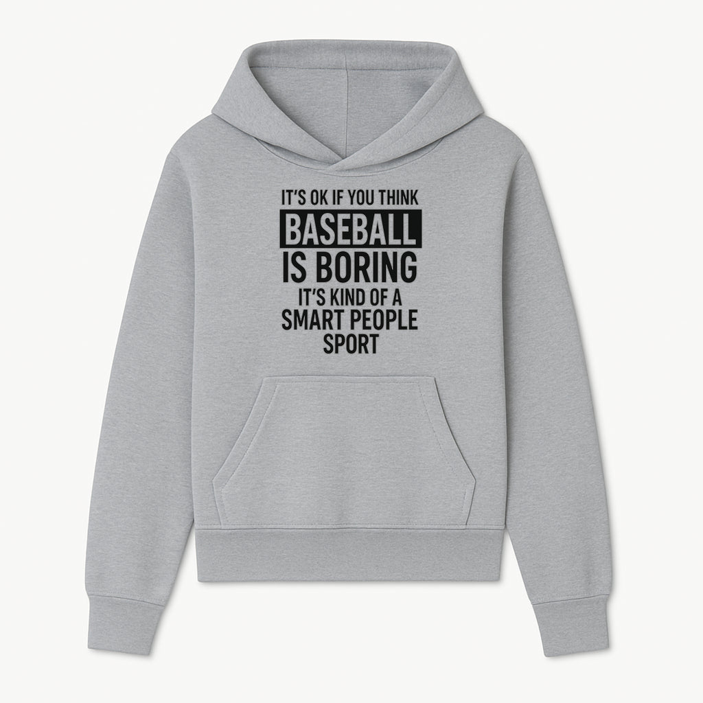 Baseball is Boring? Smart People Sport Quote Poster | Unique Wall Art for Baseball Fans | Humorous Sports Decor - Hoodie 1758558745983.jpg