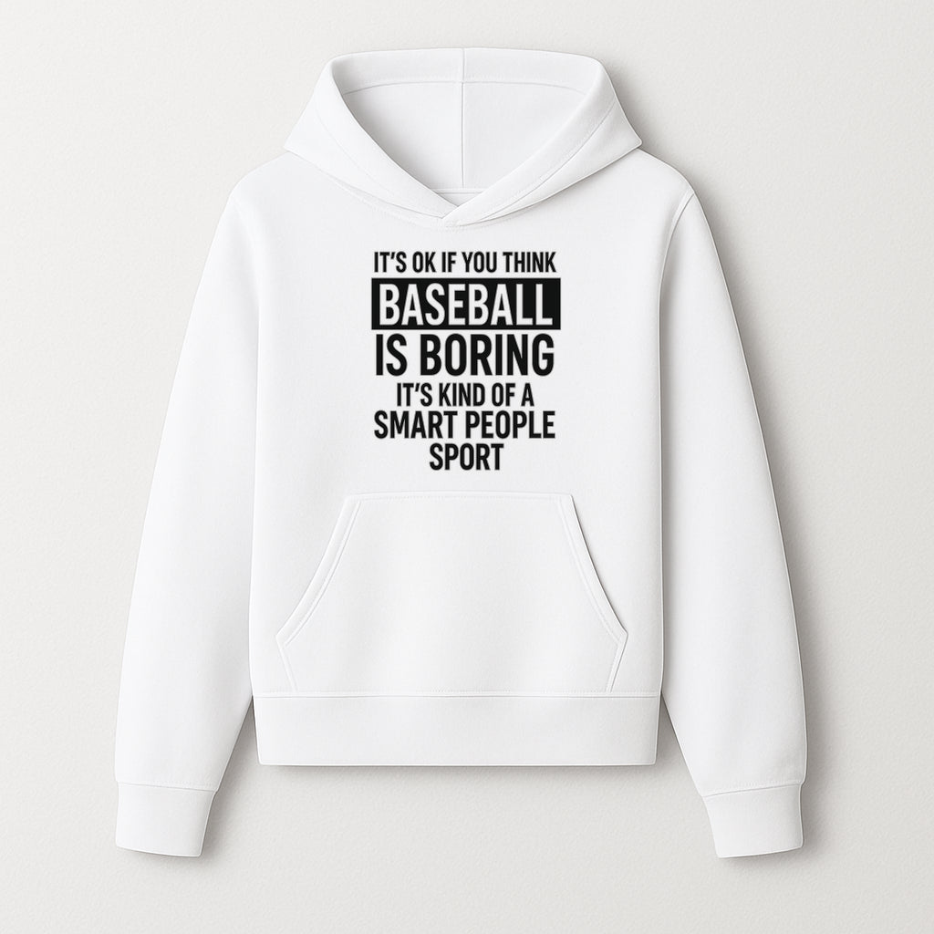 Baseball is Boring? Smart People Sport Quote Poster | Unique Wall Art for Baseball Fans | Humorous Sports Decor - Hoodie 1758558746117.jpg
