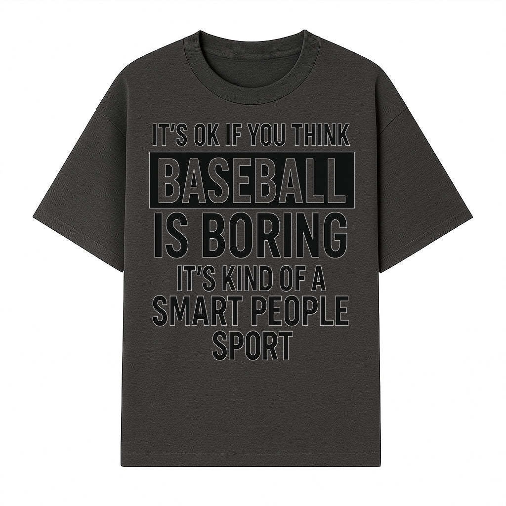 Baseball is Boring? Smart People Sport Quote Poster | Unique Wall Art for Baseball Fans | Humorous Sports Decor - T-shirt 1758558747767.jpg