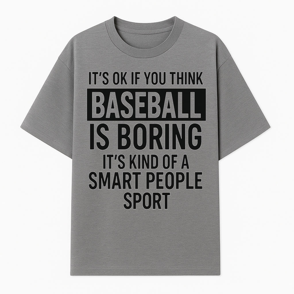 Baseball is Boring? Smart People Sport Quote Poster | Unique Wall Art for Baseball Fans | Humorous Sports Decor - T-shirt 1758558748037.jpg