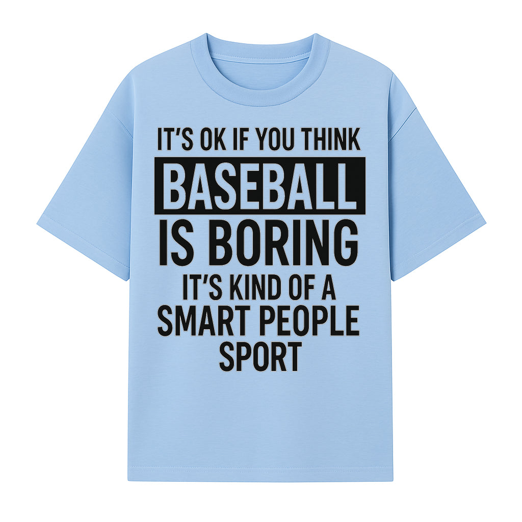 Baseball is Boring? Smart People Sport Quote Poster | Unique Wall Art for Baseball Fans | Humorous Sports Decor - T-shirt 1758558748173.jpg